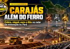 Carajás além do ferro: novos projetos colocam cobre, níquel, ouro e lítio no radar da mineração no Pará