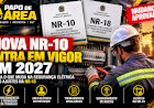 Nova NR-10 entra em vigor em 2027: mudanças na segurança elétrica e NR-18