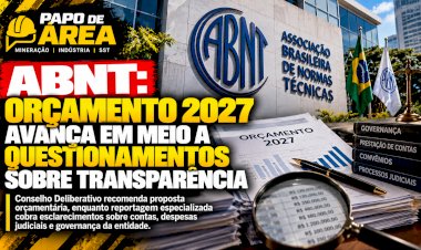 ABNT: Orçamento 2027 avança e transparência financeira é questionada