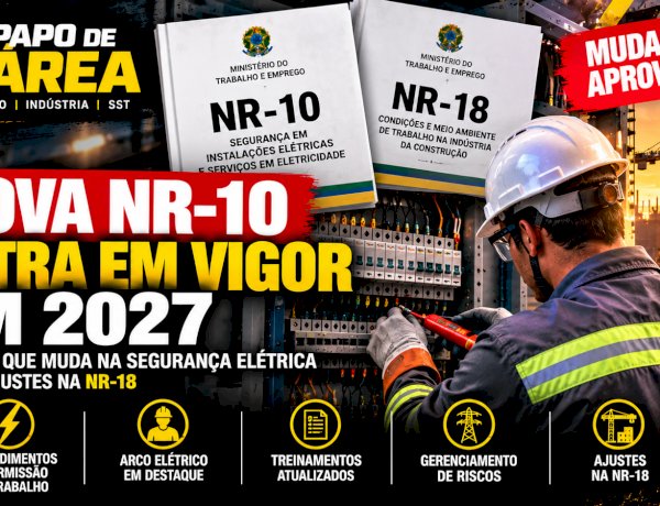Nova NR-10 entra em vigor em 2027: mudanças na segurança elétrica e NR-18